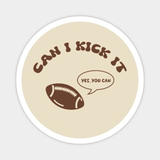 Can I Kick It - Yes You Can Magnet